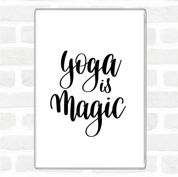 White Black Yoga Is Magic Quote Magnet
