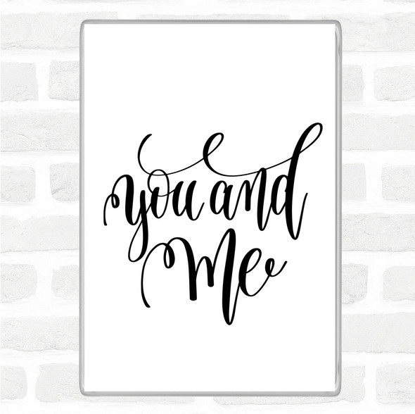 White Black You And Me Quote Magnet