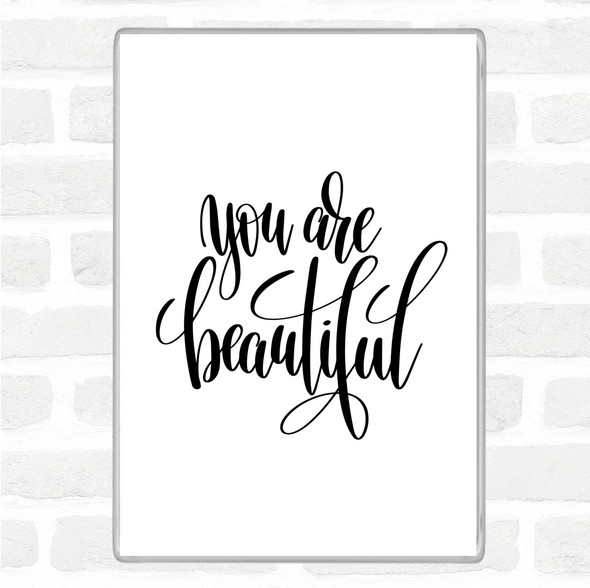 White Black You Are Beautiful Quote Magnet