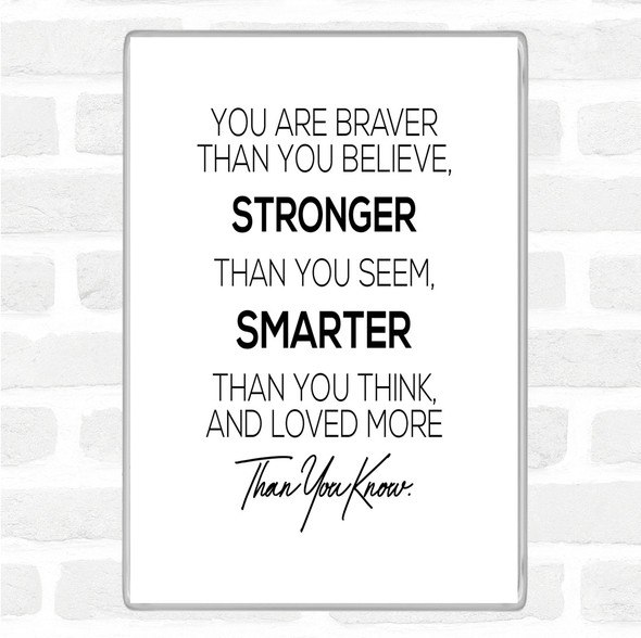 White Black You Are Braver Quote Magnet