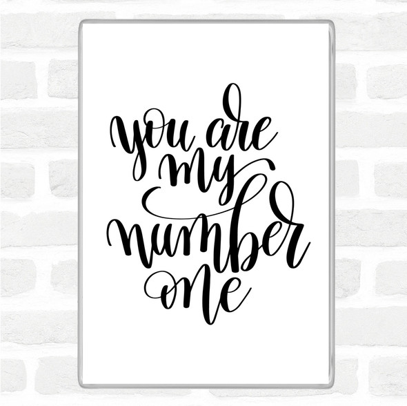 White Black You Are My Number One Quote Magnet