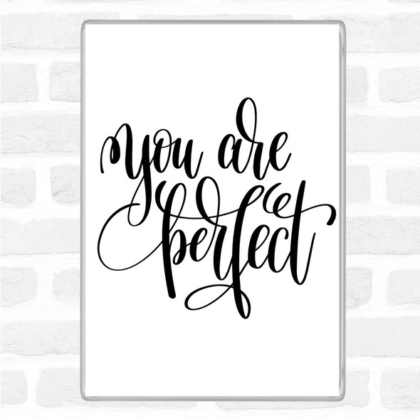 White Black You Are Perfect Quote Magnet