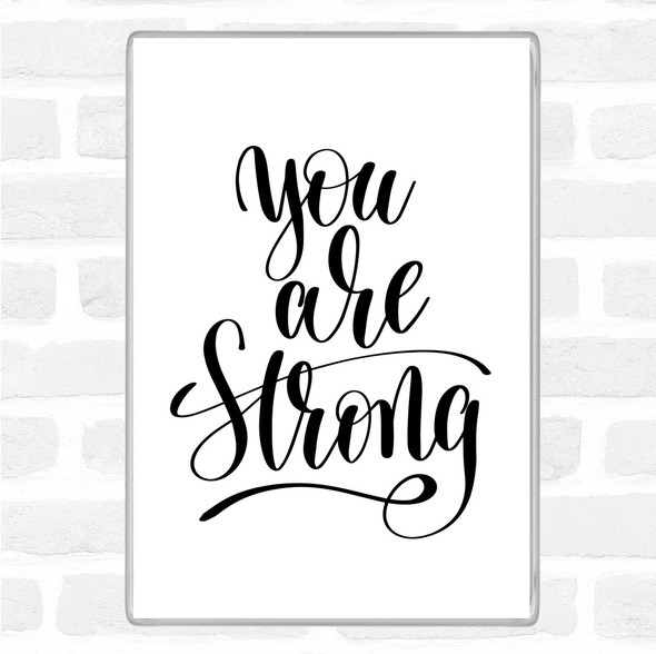 White Black You Are Strong Quote Magnet