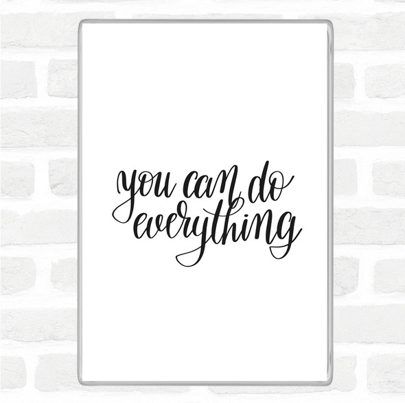 White Black You Can Do Everything Quote Magnet