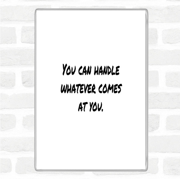 White Black You Can Handle Whatever Quote Magnet