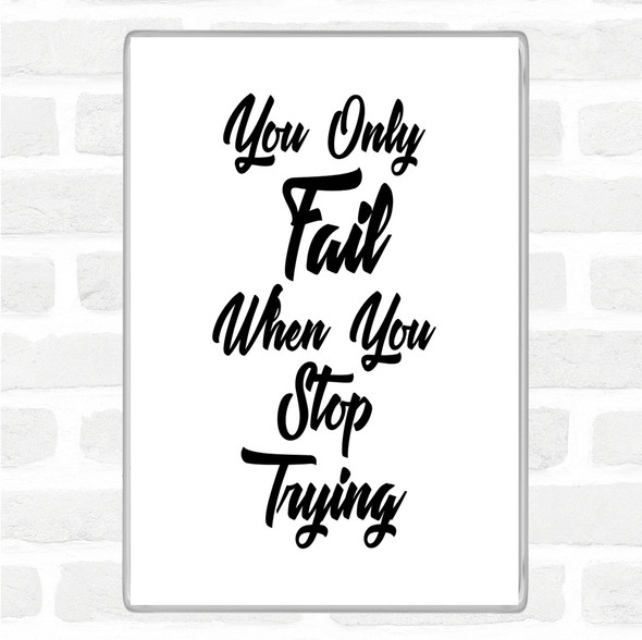White Black You Only Fail Quote Magnet