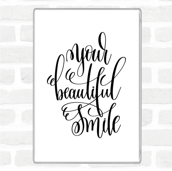White Black Your Beautiful Smile Quote Magnet