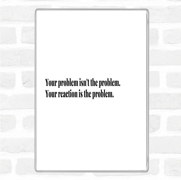 White Black Your Reaction Quote Magnet