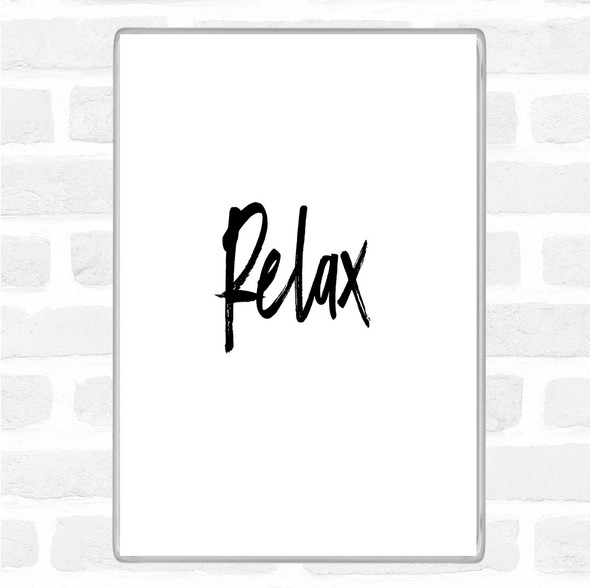 White Black Bold Relax Quote Magnet