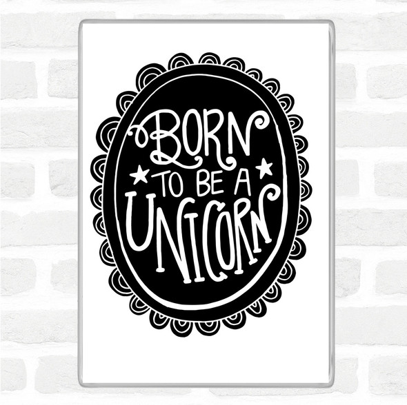 White Black Born-To-Be-Unicorn Quote Magnet