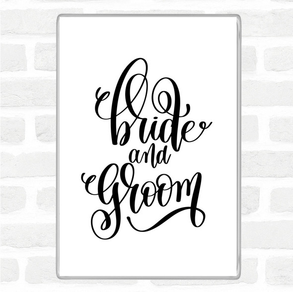 White Black Bride & Groom Quote Magnet