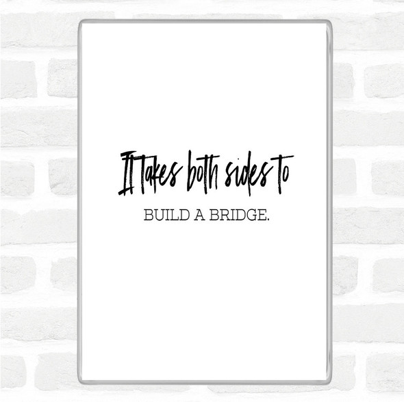 White Black Build A Bridge Quote Magnet