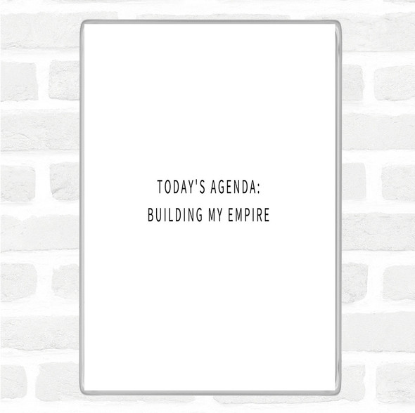 White Black Building My Empire Quote Magnet