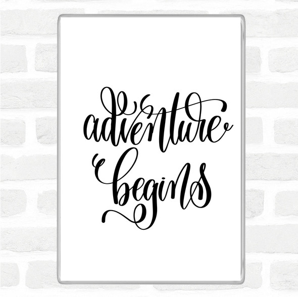 White Black Adventure Begins Swirl Quote Magnet