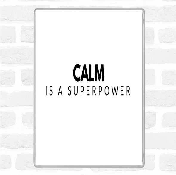 White Black Calm Is A Superpower Quote Magnet