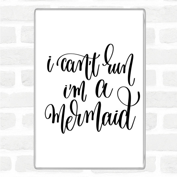 White Black Cant Run I'm Mermaid Quote Magnet