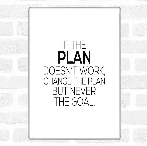 White Black Change The Plan Quote Magnet