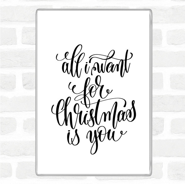 White Black Christmas All I Want Is You Quote Magnet