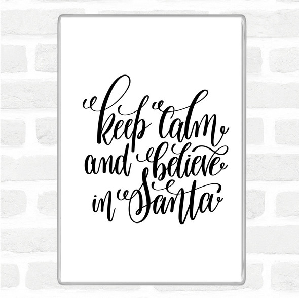 White Black Christmas Keep Calm Believe Santa Quote Magnet