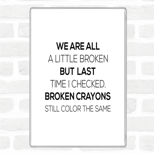 White Black All A Little Broken Quote Magnet