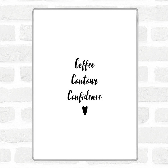 White Black Coffee Contour Confidence Quote Magnet
