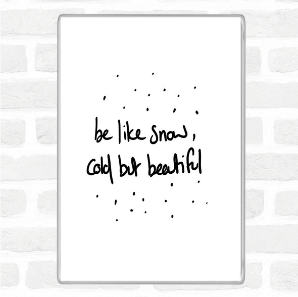 White Black Cold But Beautiful Quote Magnet