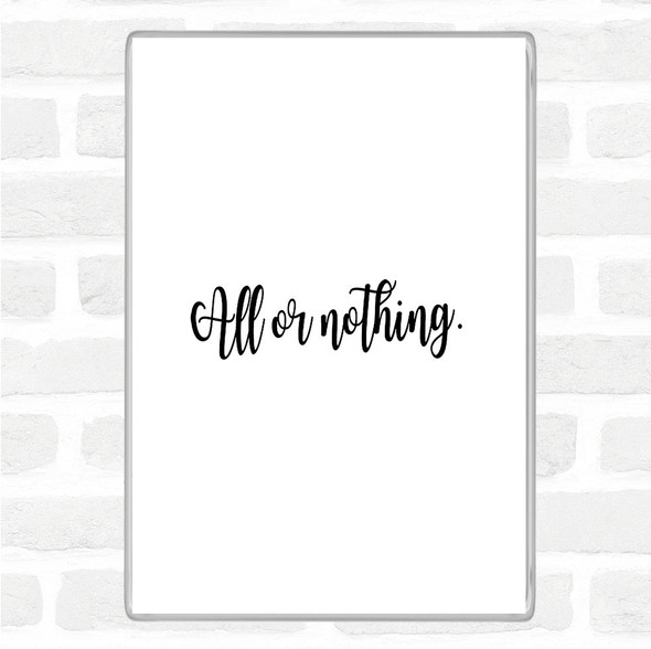 White Black All Or Nothing Quote Magnet