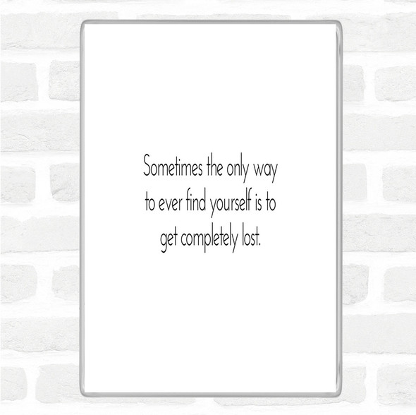 White Black Completely Lost Quote Magnet
