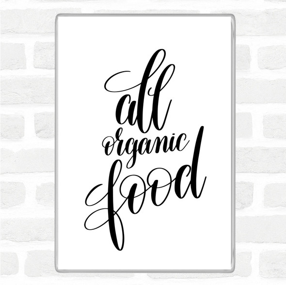 White Black All Organic Food Quote Magnet