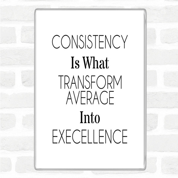 White Black Consistency Quote Magnet