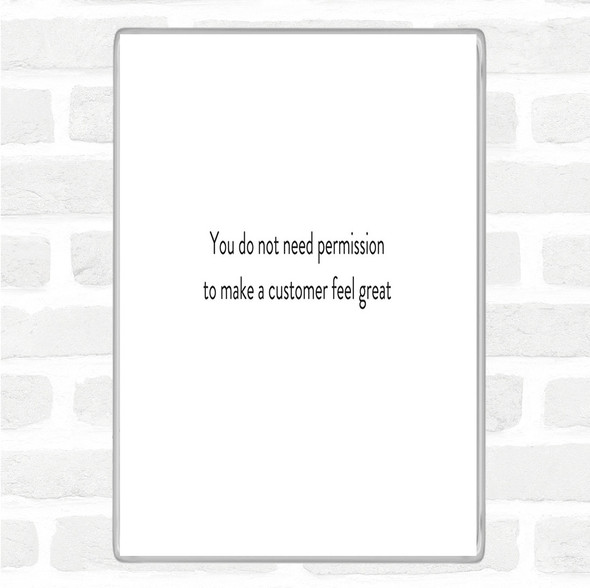 White Black Customer Feel Great Quote Magnet