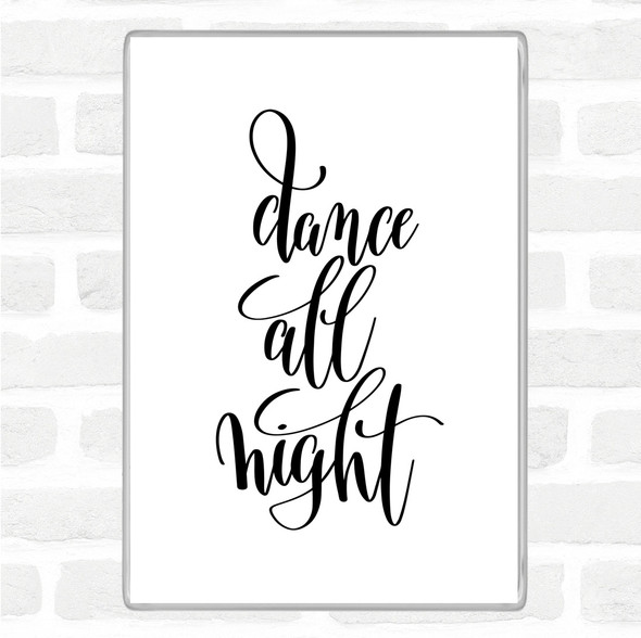 White Black Dance All Night Quote Magnet