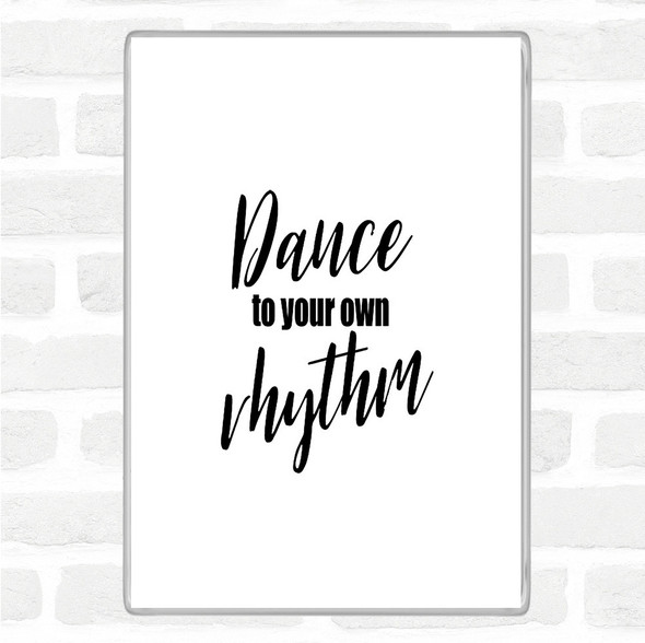 White Black Dance To Your Own Rhythm Quote Magnet