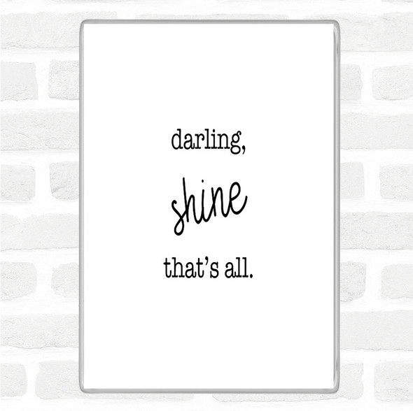 White Black Darling Shine Quote Magnet