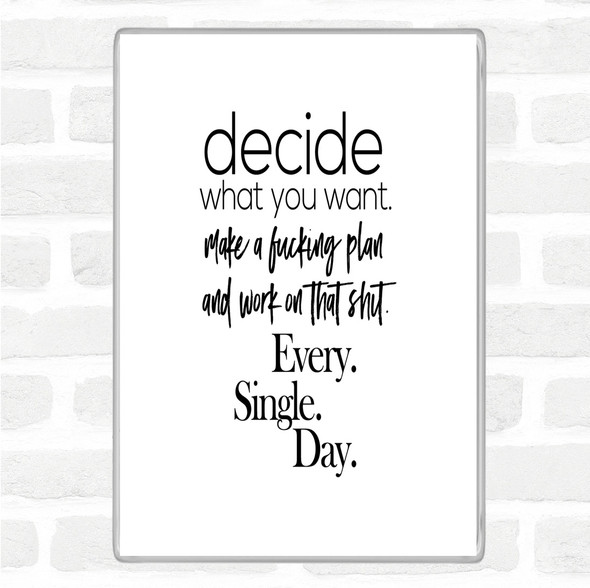 White Black Decide What You Want Quote Magnet