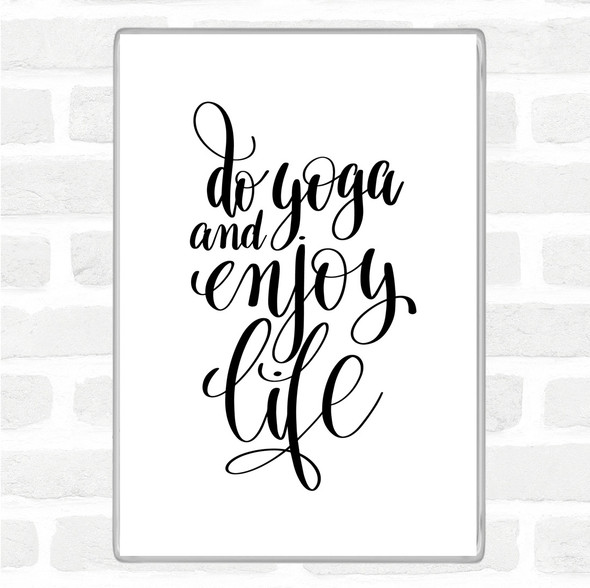 White Black Do Yoga Quote Magnet