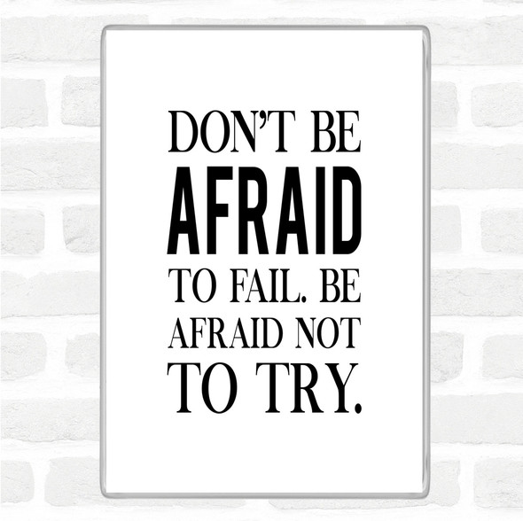 White Black Don't Be Afraid Quote Magnet