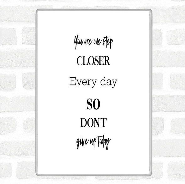 White Black Don't Give Up Today Quote Magnet
