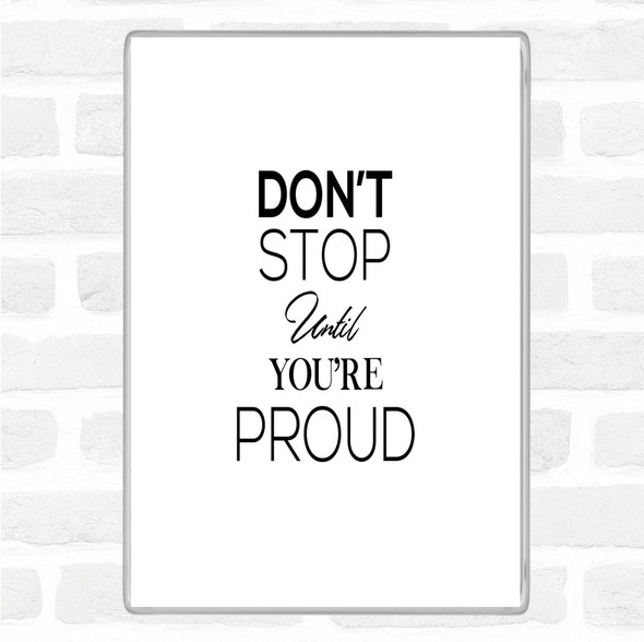 White Black Don't Stop Proud Quote Magnet