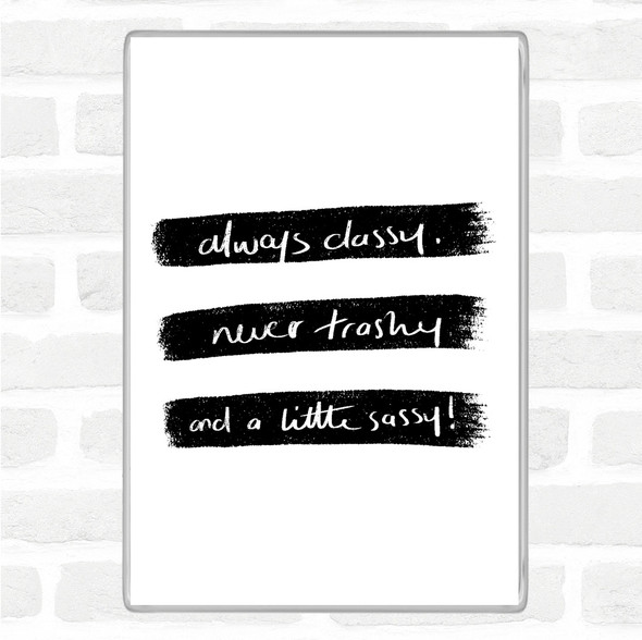 White Black Always Classy Quote Magnet