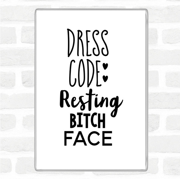 White Black Dress Code Resting Bitch Face Quote Magnet