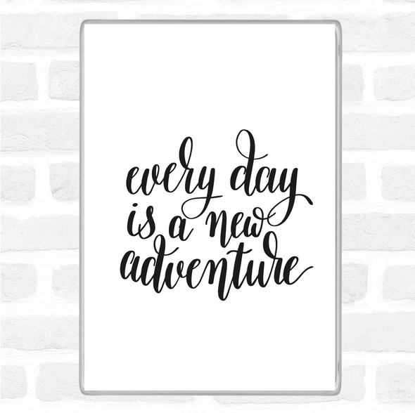 White Black Every Day Adventure Quote Magnet