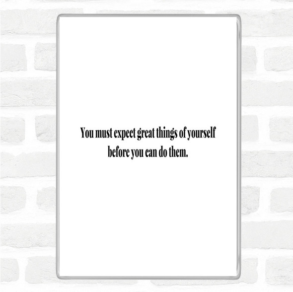 White Black Expect Great Things Quote Magnet