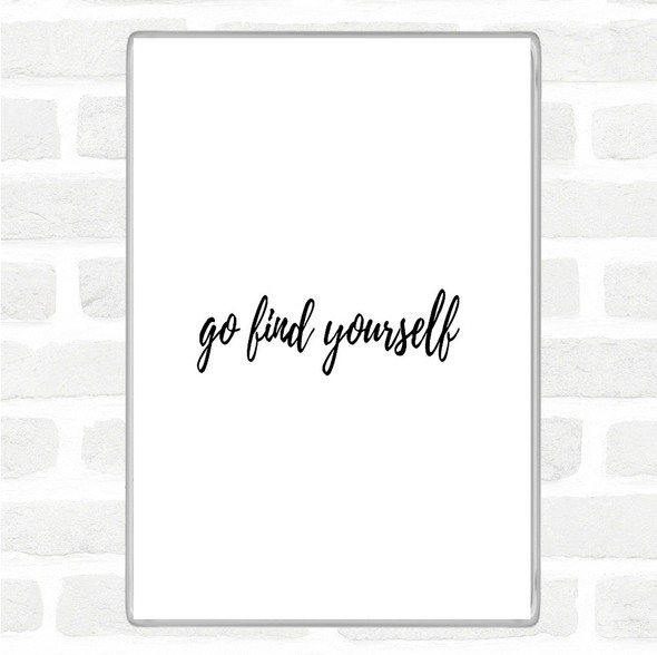 White Black Find Yourself Quote Magnet