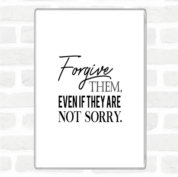 White Black Forgive Them Quote Magnet