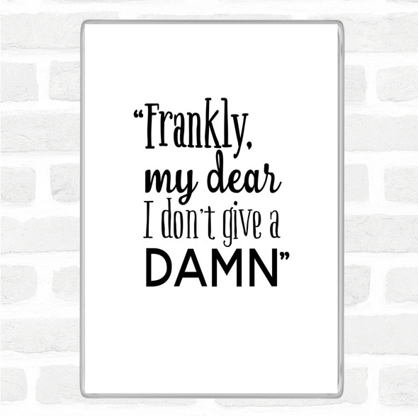 White Black Frankly My Dear Quote Magnet