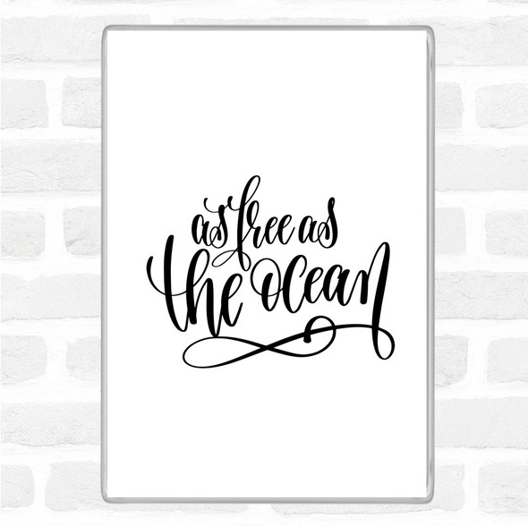 White Black Free As Ocean Quote Magnet