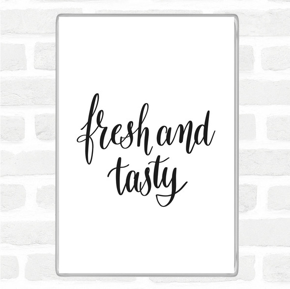 White Black Fresh And Tasty Quote Magnet