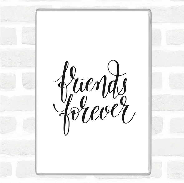 White Black Friends Forever Quote Magnet