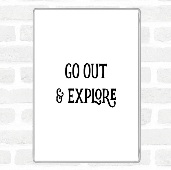 White Black Go Out Explore Quote Magnet